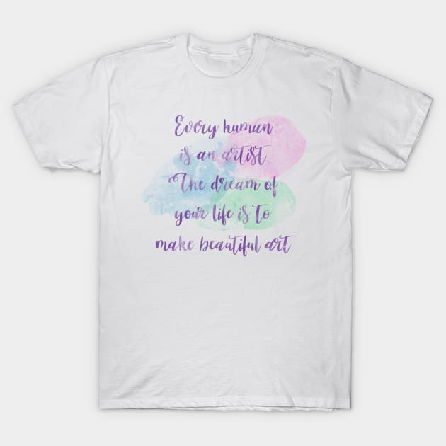 Artist quotes, motivation quotes T-Shirt by PrimeStore